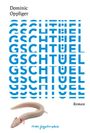 Text: "Dominic Oppliger", "GSCHTUEL", "Roman", "Edition Gagaalanplatz". Ein blasser Salamander ist zu sehen.