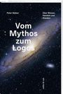 "Vom Mythos zum Logos" von Peter Stüber. Weitere Texte: "Über Wissen, Handeln und Glauben". Hintergrund: Galaxie.