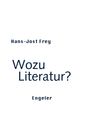 Hans-Jost Frey: Wozu Literatur?, Buch