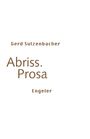 Gerd Sulzenbacher: Abriss. Prosa, Buch