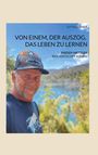 Text: "VON EINEM, DER AUSZOG, DAS LEBEN ZU LERNEN. GITTA LEHNER. FREDDY METZGER BIOGRAFISCHER ROMAN."  
Ein Mann lächelt in Naturkulisse.