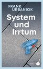 Urbaniok Frank: System und Irrtum, Buch