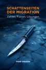 Frank Urbaniok: Schattenseiten der Migration: Zahlen, Fakten, Lösungen, Buch