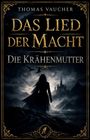 "Thomas Vaucher, Das Lied der Macht, Die Krähenmutter". Silhouette einer Figur vor düsterer Burglandschaft mit Krähen.
