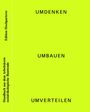 Texte: UMDENKEN, UMBAUEN, UMVERTEILEN. Links: Edition Hochparterre. Neongelber Hintergrund.
