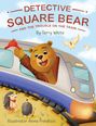 Terry White: Detective Square Bear and the Trouble on the Train, Buch
