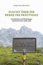 "Flucht über die Berge ins Prättigau. Geschichten von Flüchtlingen und Deserteuren 1938-1945." Schild "Schweiz", Berglandschaft.
