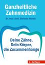 Titel: "Ganzheitliche Zahnmedizin". Autor: "Dr. med. dent. Stefanie Morlok". Text: "Deine Zähne, Dein Körper, die Zusammenhänge". 3. Auflage. Illustration dreier Zahnumrisse.