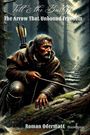 Roman Odermatt: Tell & the Bailiffs - The Arrow That Unbound Freedom, Buch