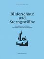 Köbi Gantenbein: Bilderschatz und Sterngewölbe, Buch