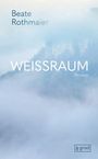 „WEISSRAUM Roman“, „Beate Rothmaier“. Nebliges Landschaftsbild mit bewaldeten Hügeln. Logo: „8 grad“.