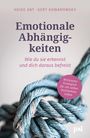 Heike Abt: Emotionale Abhängigkeiten - wie du sie erkennst und dich daraus befreist, Buch