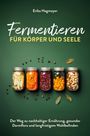 Erika Hagmayer: Fermentieren für Körper und Seele, Buch