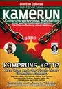 Dantse Dantse: Kamerun, wir sagen Nein: verborgene Wahrheiten einer weißen kolonialen Kreation - die Neuerfindung einer Nation - Kameruns Ketten: Das Erbe und der Fluch eines fremden Namens. Ein koloniales Produkt und seine verheerenden Folgen - bis heute - Band 1, Buch