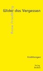 Anne Friedberg: Wider das Vergessen, Buch