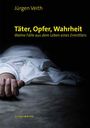 Jürgen Veith: Täter, Opfer, Wahrheit, Buch
