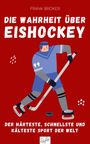 Frank Bröker: Die Wahrheit über Eishockey, Buch