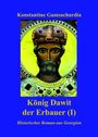 Konstantine Gamsachurdia: König Dawit der Erbauer (Erstes Buch), Buch