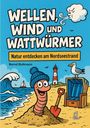"Wellen, Wind und Wattwürmer. Natur entdecken am Nordseestrand." Ein fröhlicher Wurm mit Mütze am Strand.