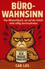 Car Los: Büro-Wahnsinn: Das Mitmachbuch, um auf der Arbeit nicht völlig durchzudrehen, Buch