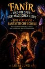 Luisa Jung: Fanir und die Spur der magischen Tiere - EINE VERFUCHST FANTASTISCHE SCHULE, Buch