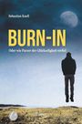 Sebastian Knell: Burn-In. Oder wie Parzer der Glückseligkeit verfiel, Buch