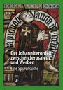 : Der Johanniterorden zwischen Jerusalem und Werben, Buch