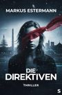 "MARKUS ESTERMANN, DIE DIREKTIVEN, THRILLER" mit einer Frau, rotem Band vor Augen, Capitol und Obelisk im Hintergrund.