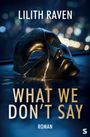 Lilith Raven: What We Don't Say, Buch