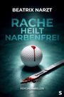 BEATRIX NARZT. RACHE HEILT NARBENFREI. PSYCHOTHRILLER. Golfball mit Blut und Skalpell auf dunklem Untergrund.