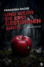 Text: "Franziska Rager, Und wenn sie erst gestorben sind..., Psychothriller." 

Ein roter Apfel im dunklen Wald.