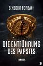 "Benedikt Forbach. Die Entführung des Papstes. Thriller." Ein gebrochener goldener Ring auf dunklem Hintergrund.