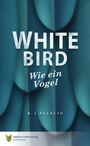 R. J. Palacio: White Bird - Wie ein Vogel, Buch