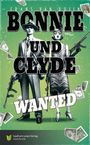 Text "BONNIE UND CLYDE WANTED"; Illustration von zwei Gangstern mit Waffen, umgeben von fliegenden Geldscheinen.