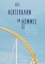 Text: "DIE ACHTERBAHN IM HIMMEL" von Olaf Dellit. Bild: Gelbe Achterbahnschiene vor blauem Himmel.