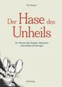 "Tobi Wagner. Der Hase des Unheils. Ein Roman über Ängste, Menschen und andere Zumutungen. OVIS Verlag. Illustration: Ein Hase."