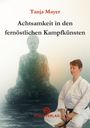 Titel: Tanja Mayer, Achtsamkeit in den fernöstlichen Kampfkünsten. Ein Buddha und eine meditierende Person in Kampfsportkleidung.