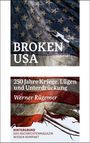 "Broken USA. 250 Jahre Kriege, Lügen und Unterdrückung. Werner Rügemer." 
Eine zerrissene US-Flagge.