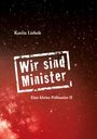 Katrin Liebelt: Wir sind Minister, Buch
