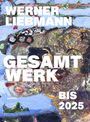 Text: "WERNER LIEBMANN GESAMTWERK BIS 2025". Illustrative Kunst mit abstrakten Formen und kräftigen Farben.