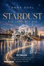 Text: "Anna Dohl, STARDUST EIN JAHR MIT DIR, ROMAN. Ein emotionaler New-Adult-Liebesroman über Schicksal, Eiskunstlauf und Neuanfang in New York."

Beschreibung: Eine Skyline bei Nacht und eine leuchtende Umrisszeichnung eines Paares vor einem funkelnden Sternenhimmel.