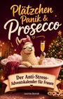 Leonie Bandt: Plätzchen, Panik & Prosecco - Der Anti-Stress-Adventskalender für Frauen, Buch