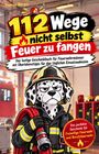 Florian Bürger: 112 Wege, nicht selbst Feuer zu fangen, Buch