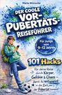 Der coole Vor-Pubertäts-Reiseführer. Für Jungs von 9-12 Jahren. 101 Hacks. Illustration: Junge mit Handy und Ball.