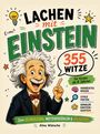 "Lachen mit Einstein: 355 Witze. E=mc². Für Kinder ab 8 Jahren. Illustration eines fröhlichen, weisen Mannes."