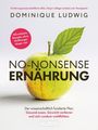 "NO-NONSENSE ERNÄHRUNG", Dominique Ludwig, Apfel mit Blatt, 100 Rezepte ohne Heißhunger. Gesund essen, Gewicht verlieren.