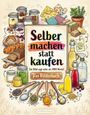 „Selber machen statt kaufen. Ein Bild sagt mehr als 1000 Worte! Das Bilderbuch.“ Illustrationen von Lebensmitteln, Kräutern und handgemachten Produkten.