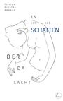 Florian Nikolas Degner: Es ist der Schatten, der da lacht, Buch