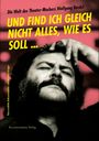 Oben: "Die Welt des Theater-Machers Wolfgang Bordel".  
Mittig: "UND FIND ICH GLEICH NICHT ALLES, WIE ES SOLL ...".
Ein Mann mit Bart fasst sich an den Kopf.