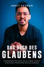 Text oben: ANKIT SAJWAN. Mittig: DAS BUCH DES GLAUBENS. Unten: VERÄNDERE RADIKAL... Mann mit Brille auf blauem Hintergrund.